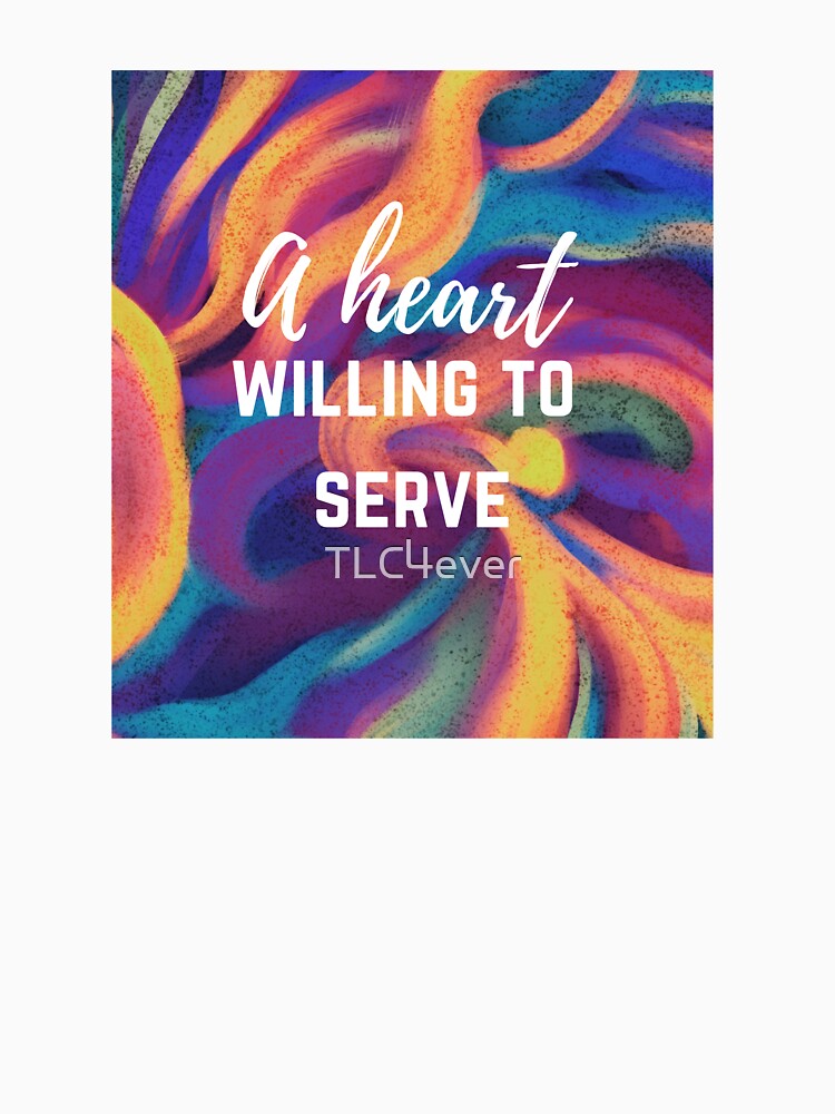 A heart willing to serve by TLC4ever