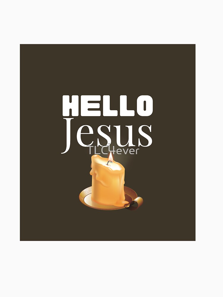 Hello Jesus by TLC4ever