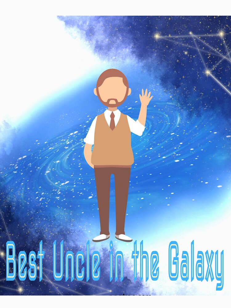 Best Uncle In the Galaxy Tio Tito Tiyo in Universe Cosmos Earth Planet by tengamerx
