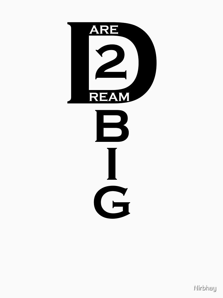 Dare to Dream Big by Nirbhay