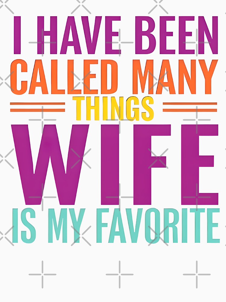 Wife Is My Favorite – Bold & Colorful Typography Design by TeeTimeTreasure