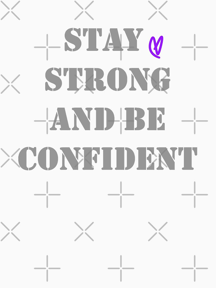 'Stay Strong And Be Confident' by lovaticart