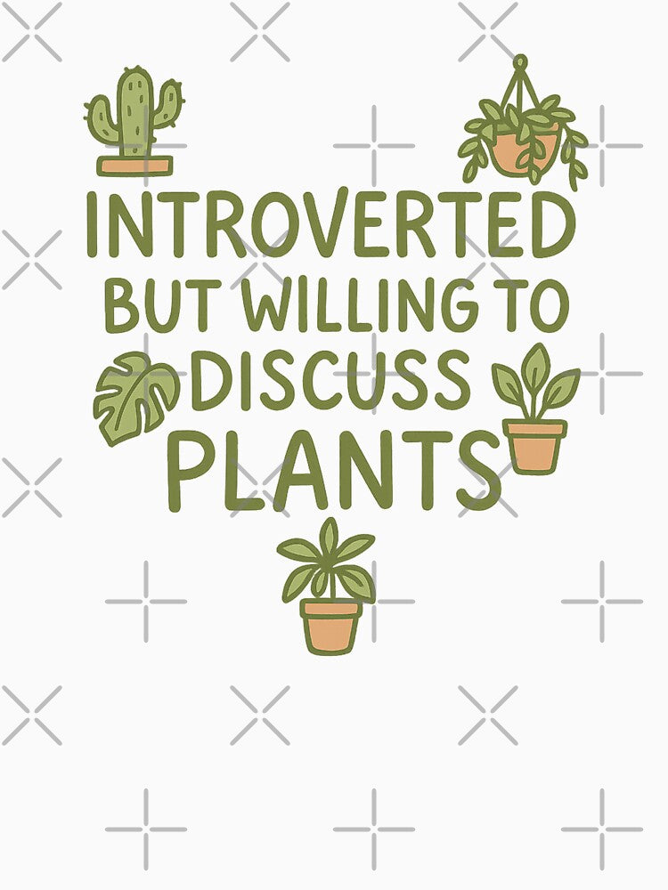 Introverted but Willing to Discuss Plants – Cute & Funny Quote for Plant Lovers by CosmicSplendor