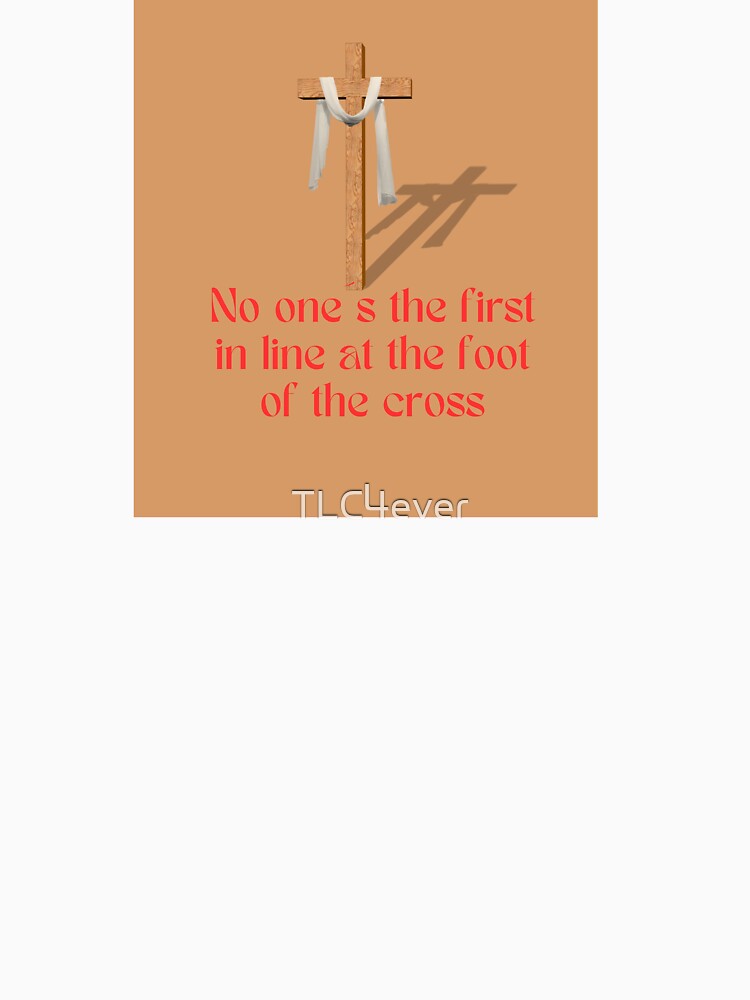 No one´s the first in line at the foot of the cross by TLC4ever