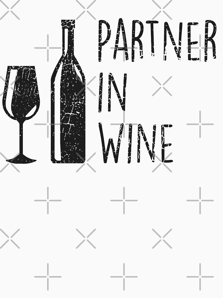 Partners In Wine, Alcohol Loving Wine Tasting T-Shirt by rhonstoppable27
