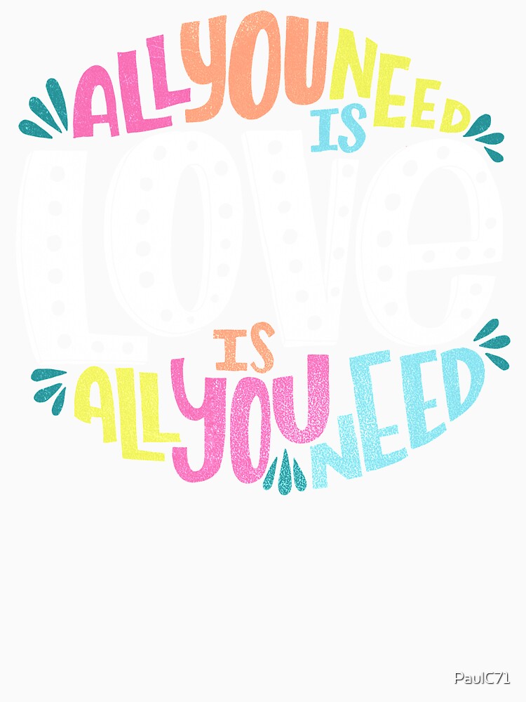 All You Need is Love Typographical Design in Multicolors by PaulC71