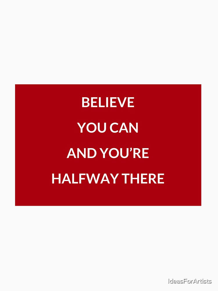 Believe you can and you are halfway there - motivational prompts by Inspirationmotivation