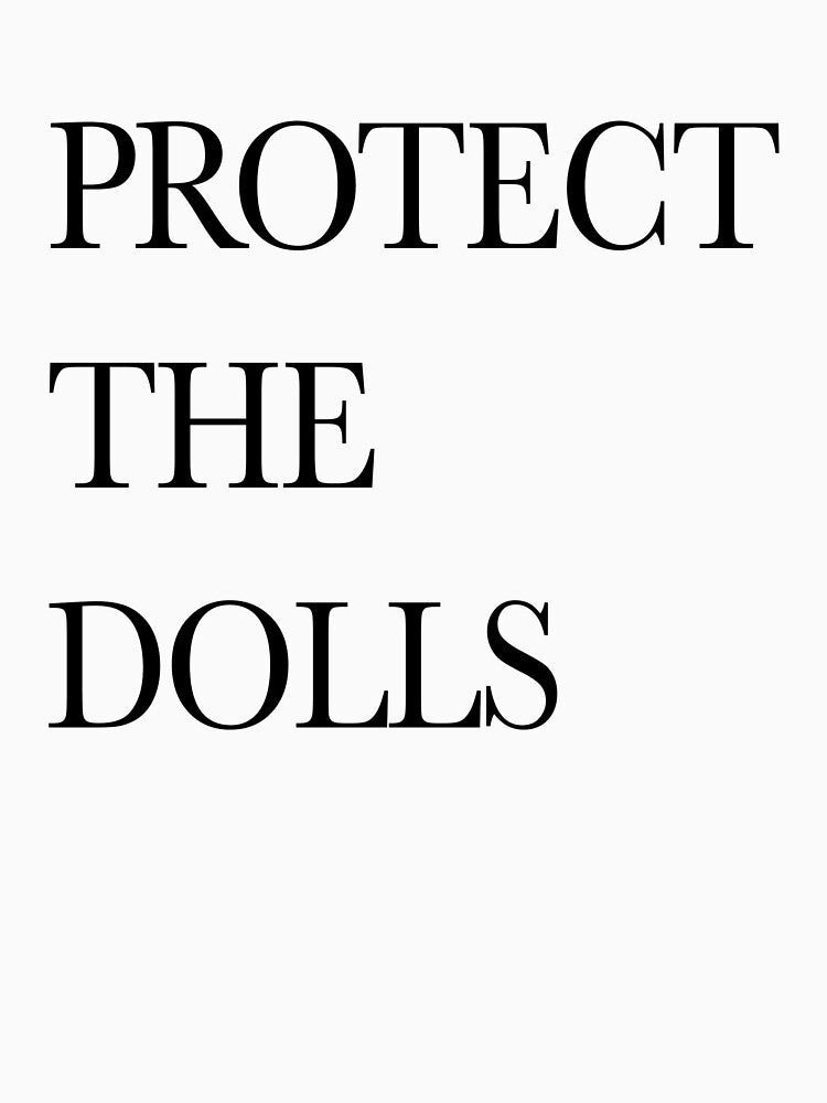 Protect the dolls by hrtbrkncowgirl