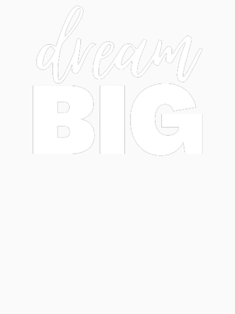 Dream Big by ndj7design