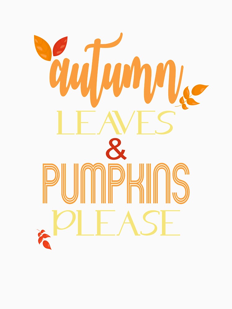 Autumn Leaves & Pumpkins Please Fall Autumn Gifts For Women by Sapphire Star
