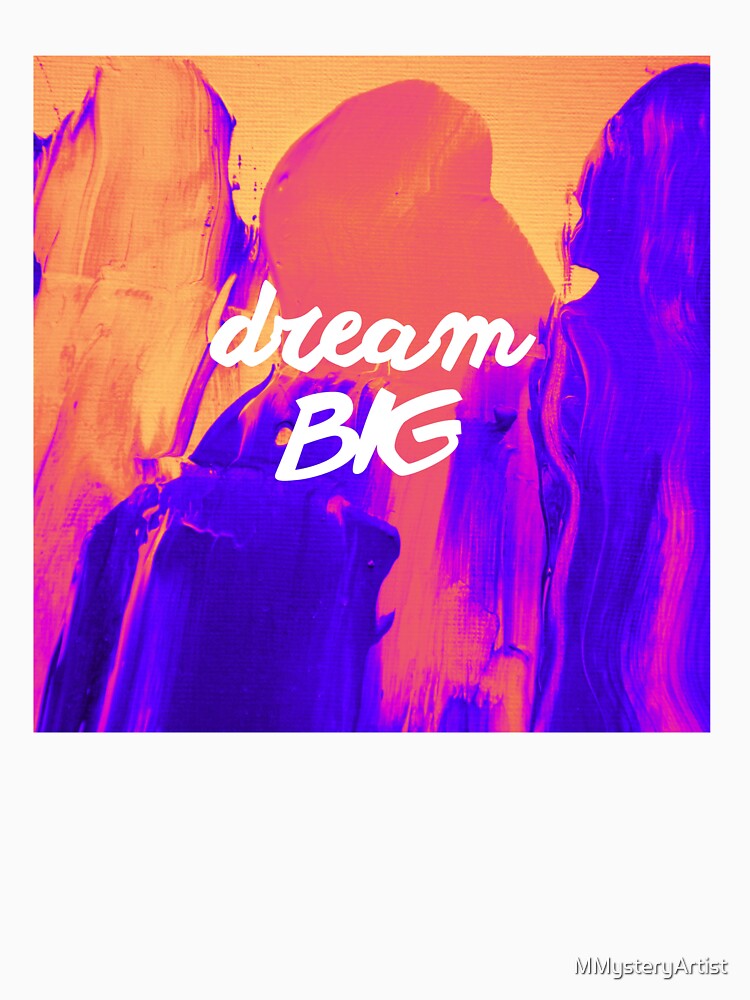 Dream Big by MMysteryArtist