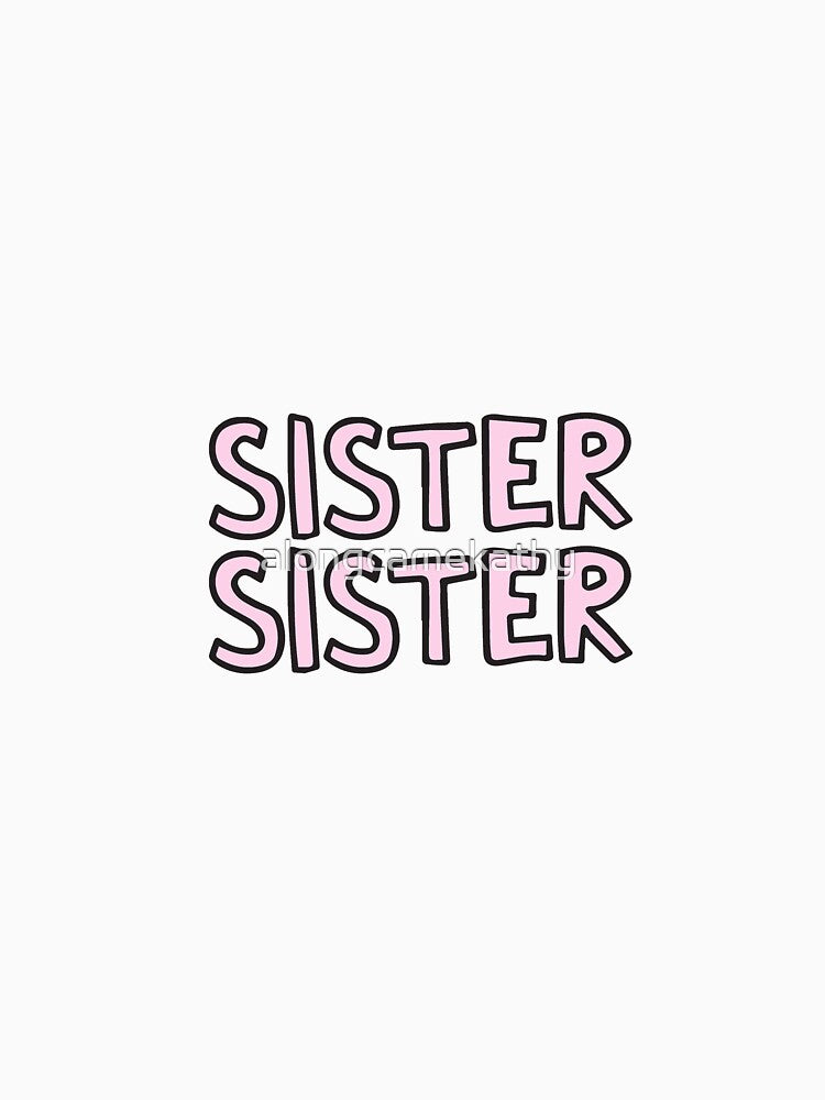Sister Sister by alongcamekathy