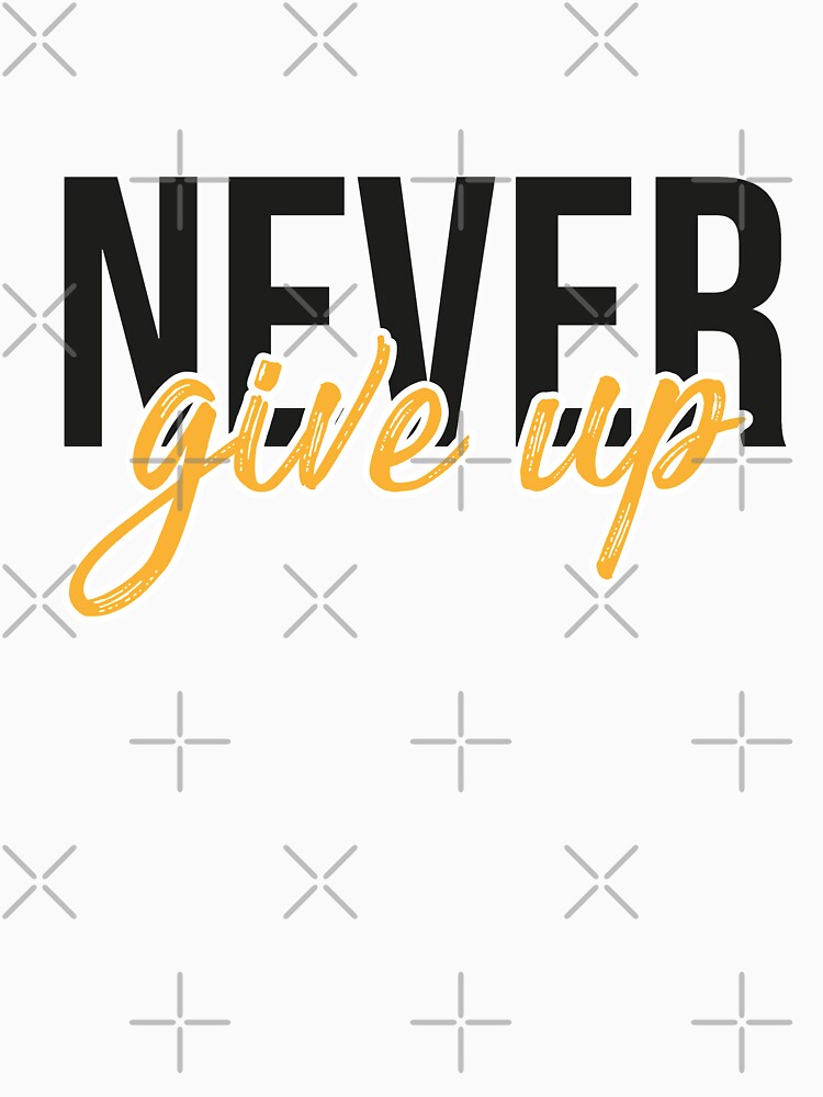 Quote Never give up by DocGrasshopper