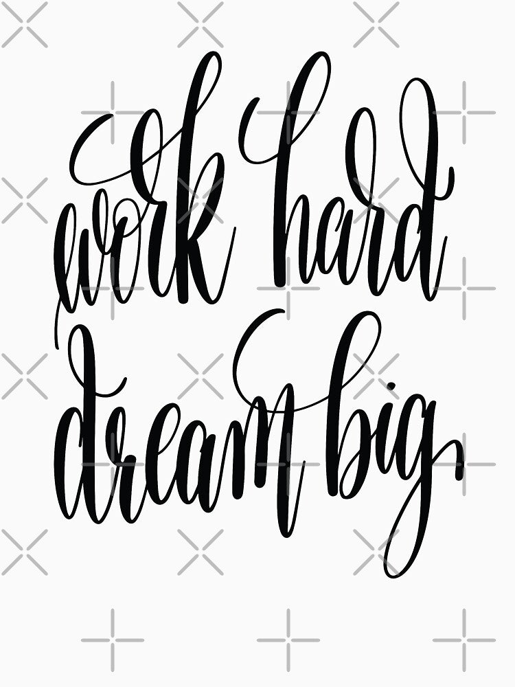 Work Hard Dream Big Inspirational Quotes by ProjectX23
