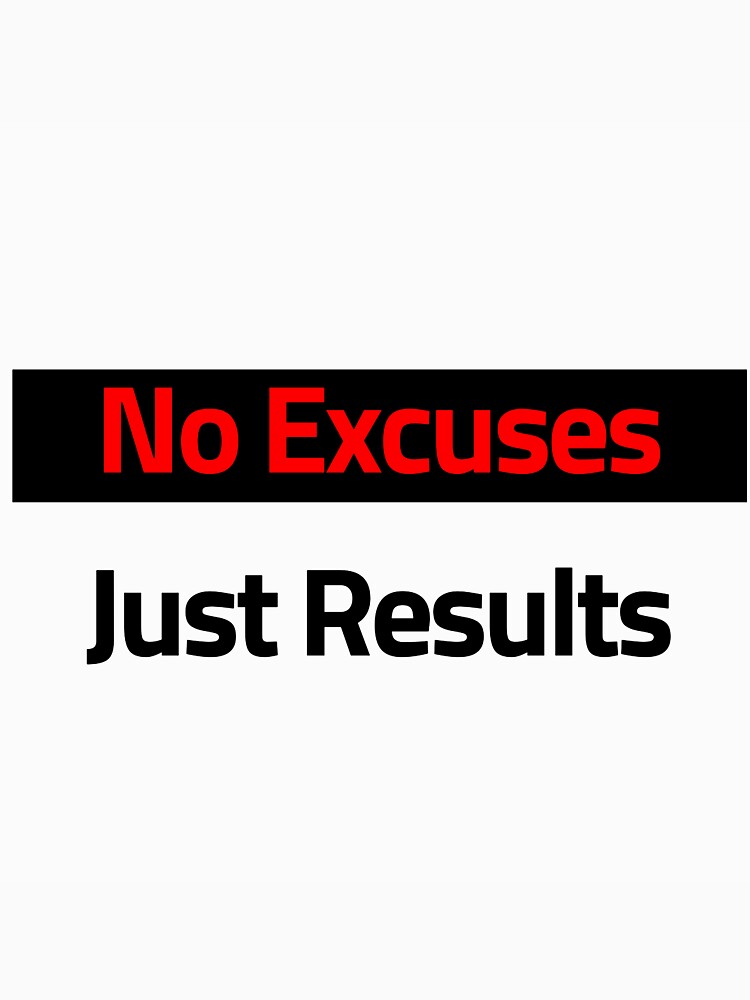 No excuses by Trend Zap