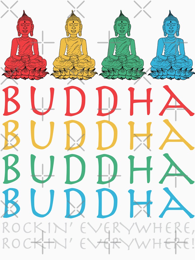 Buddha Buddha Buddha Buddha Rockin' Everywhere by Tim Veiga