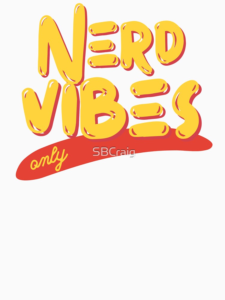 Nerd Vibes Only by SBCraig