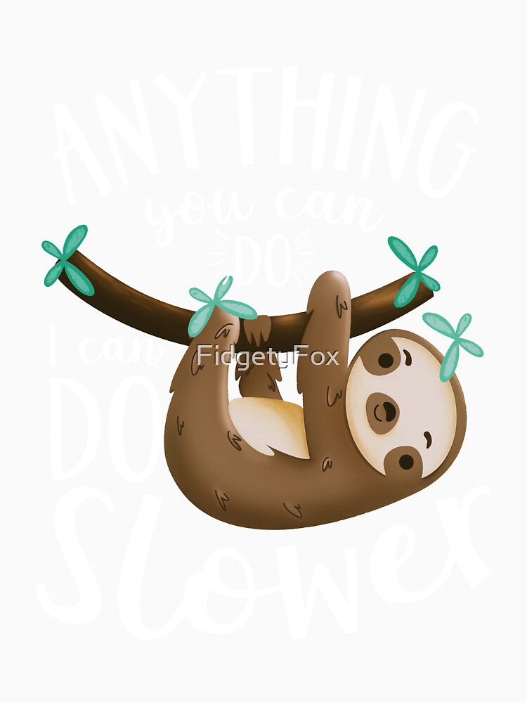 Anything you can do, I can do slower sloth. by FidgetyFox