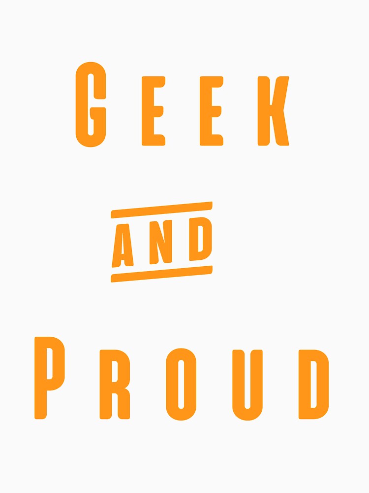 Geek And Proud - Geeks and Nerds Apparel Gift Ideas by ASClothDesign