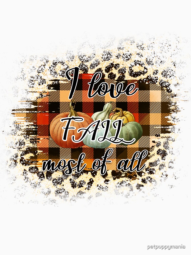 I Love Fall Most of All – Cozy Plaid & Autumn Leaves Design | Fall Gift Idea by petpuppymania