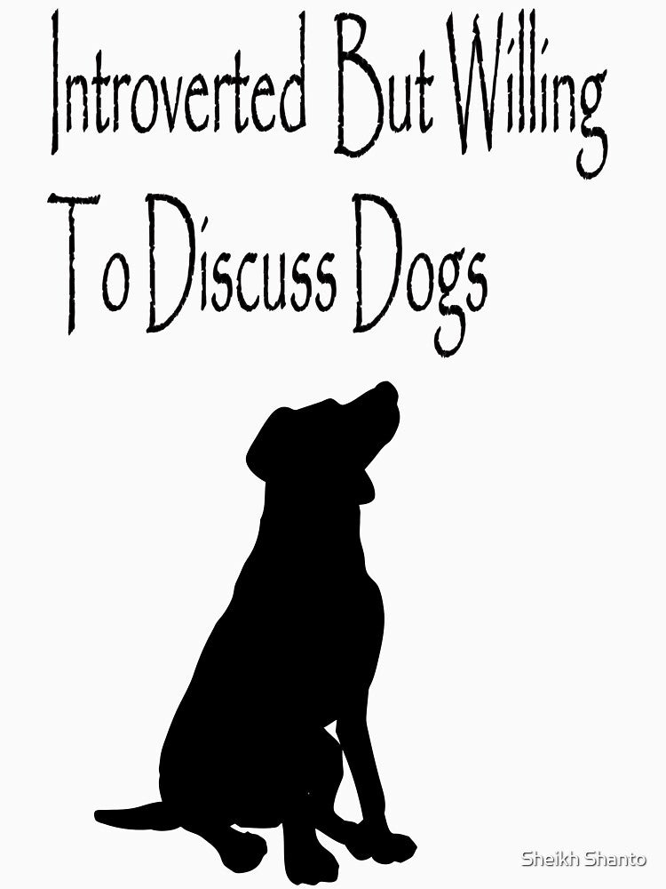 introverted but willing to discuss dogs by Sheikh Shanto