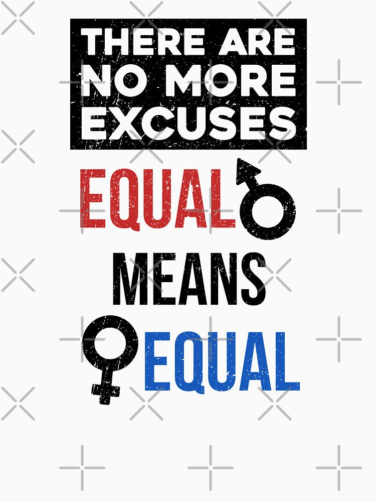 There are no more excuses equal means equal by Mad Over Store