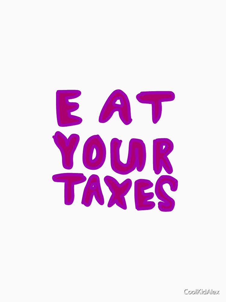 Eat your taxes by CoolKidAlex