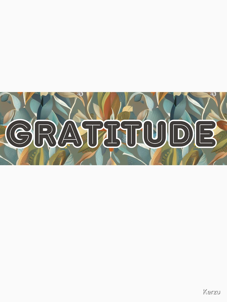 GRATITUDE by Kerzu