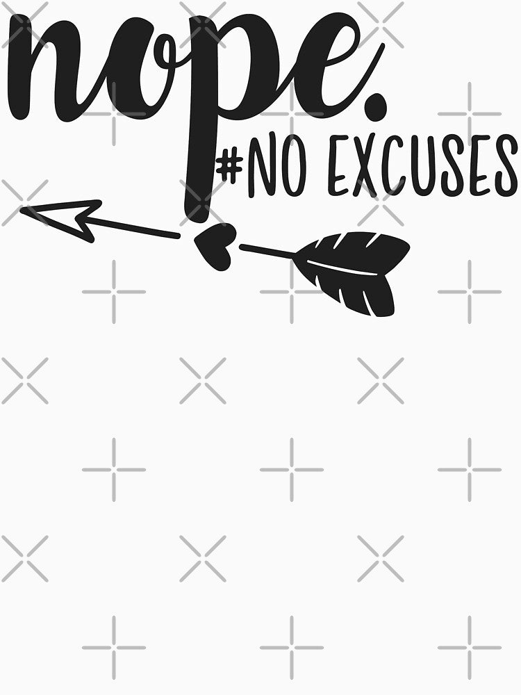 Nope No Excuses by Found Dream