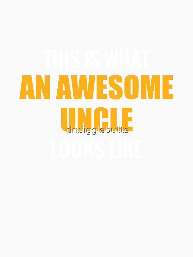 This Is What An Awesome Uncel Looks Like Best Uncle Shirt by drwigglebutts