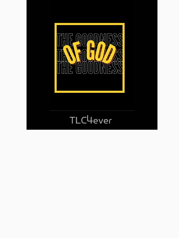 The goodness of God by TLC4ever