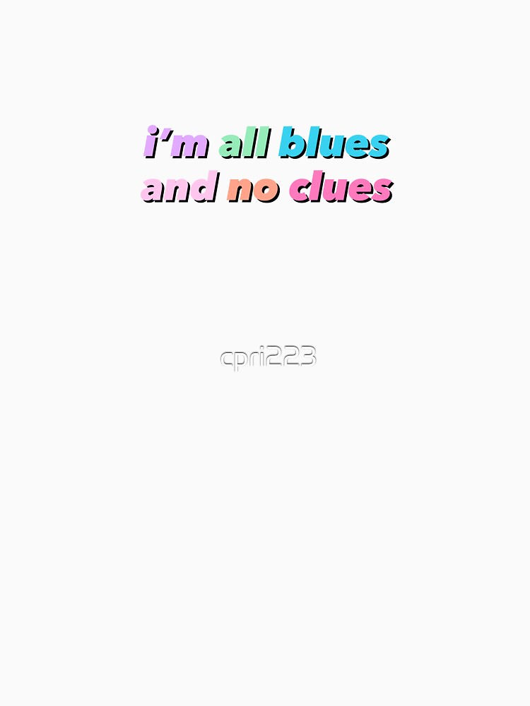 i'm all blues and no clues by cpri223