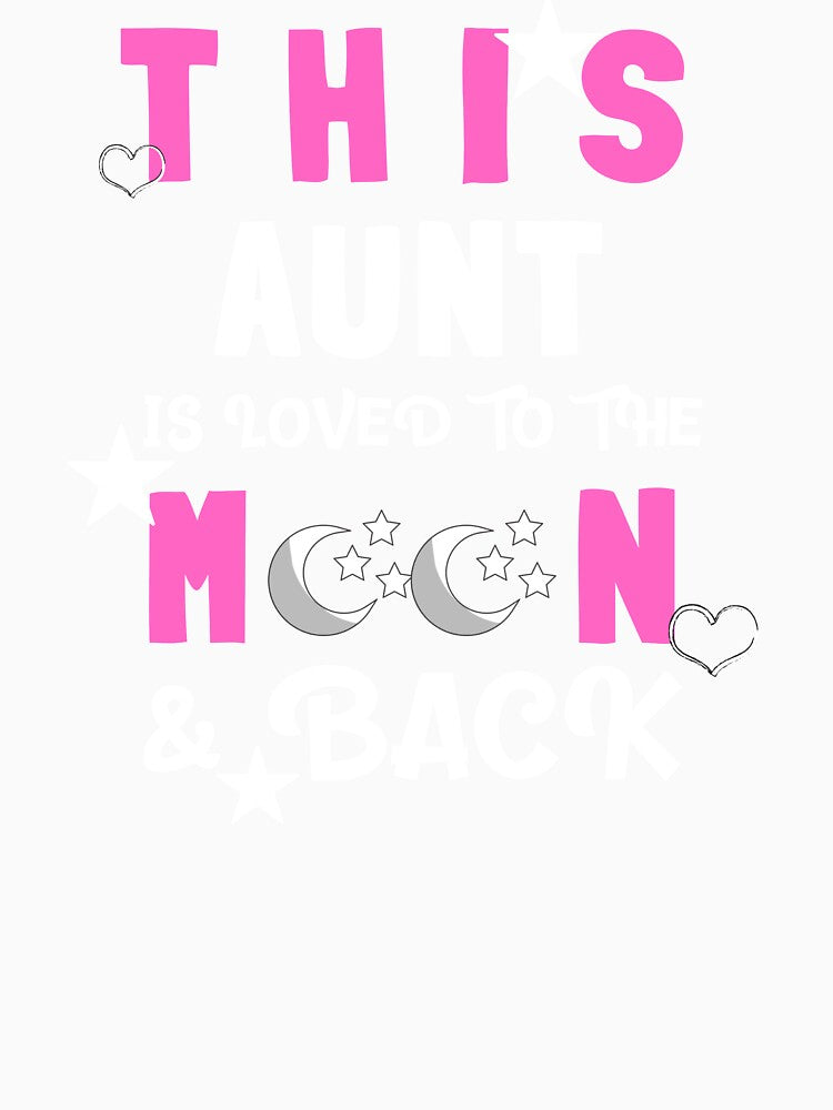 This Aunt Is Loved to the Moon and Back Tshirt by TCCPublishing
