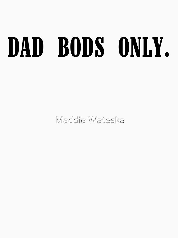 Dad Bod's by Maddie Wateska