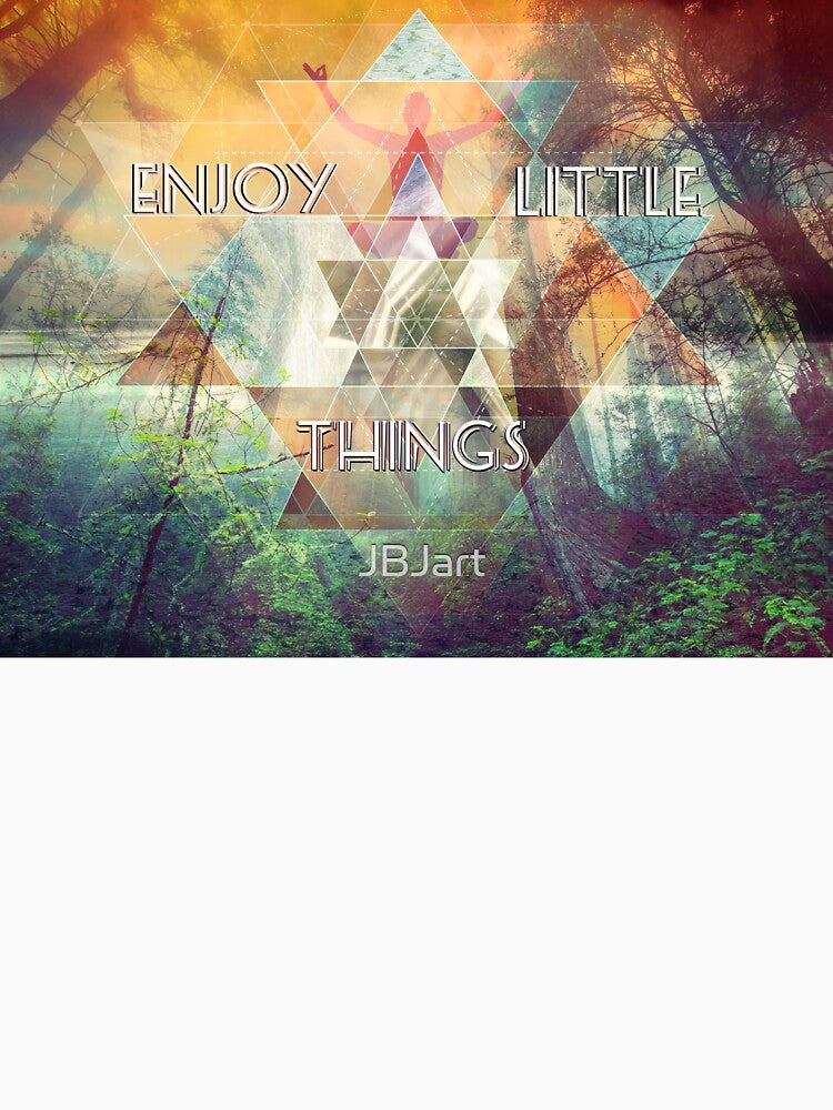 Enjoy Little Things by JBJart