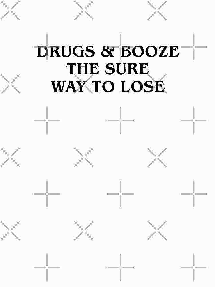 drugs & booze the sure way to lose by krepes