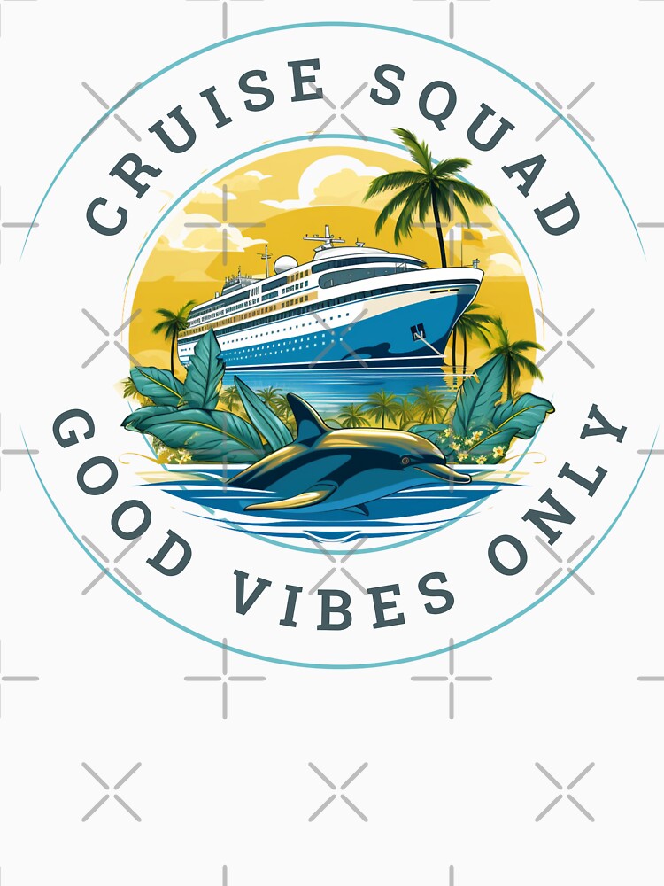 CRUISE SQUAD GOOD VIBES ONLY by PomskysRus