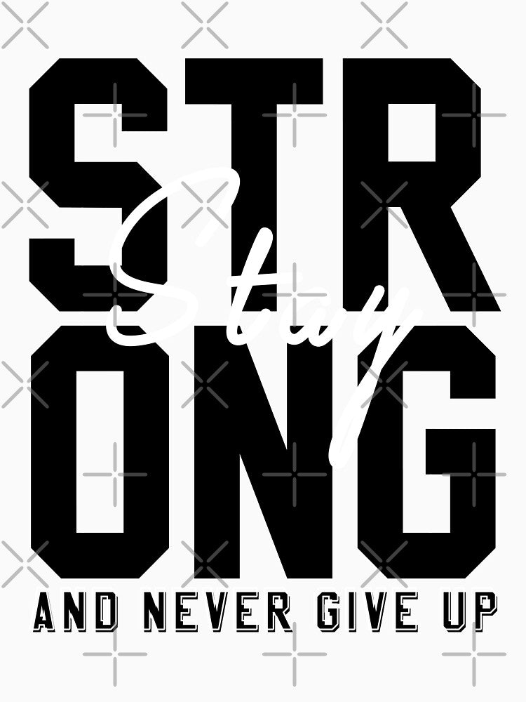 stay strong and never give up T-Shirt by mourad2018