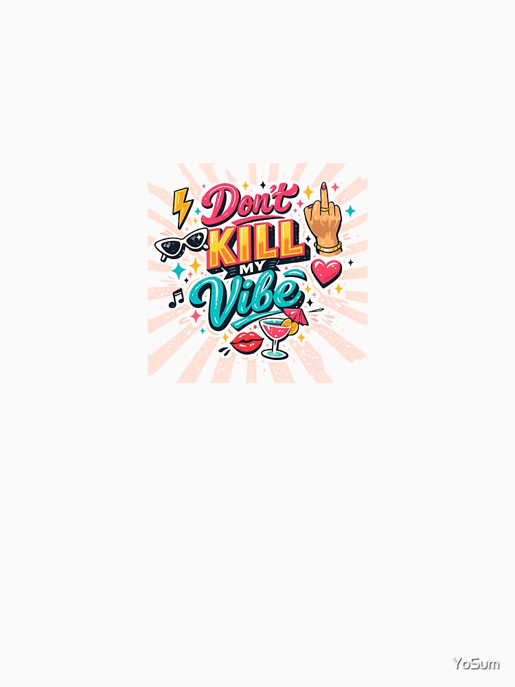 Don't Kill My Vibe by YoSum