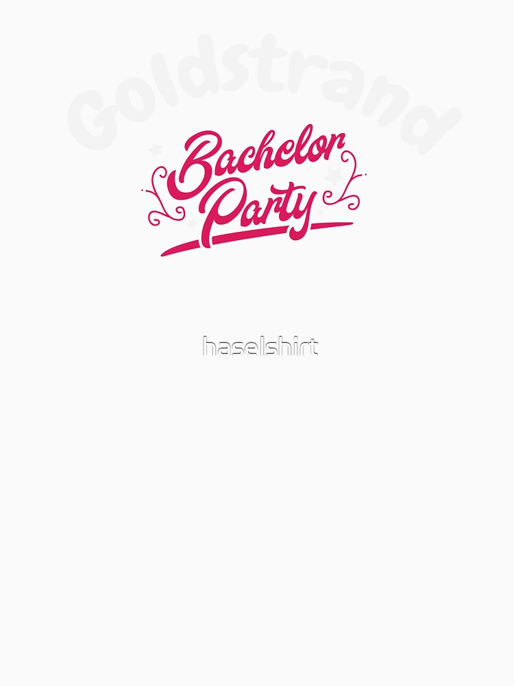 Bachelor Party Shirt Goldstrand Gift Tee by haselshirt