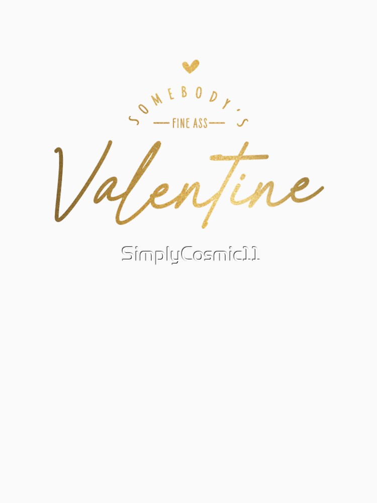 Somebody's Fine Ass Valentine by SimplyCosmic11