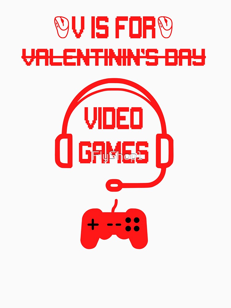 V is for Video Games Funny Valentines Day Gamer Boy Men by FlyShop1