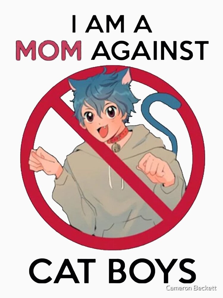 I AM A MOM AGAINST CAT BOYS by Beckett’s Art Bucket