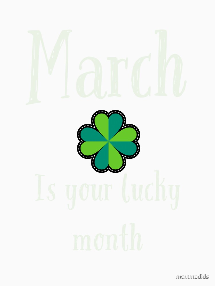 MARCH IS YOUR LUCKY MONTH by mommadids