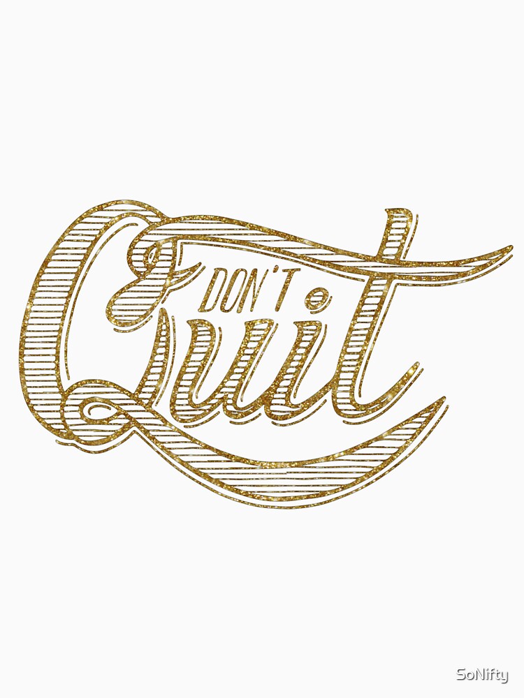 Don't Quit Motivational Quote by SoNifty
