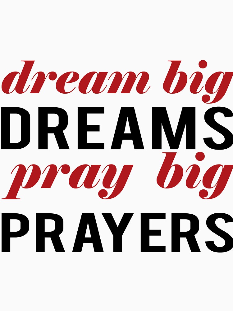 Dream Big Dreams Pray Big Prayers by PureHeaven ⭐⭐⭐⭐⭐