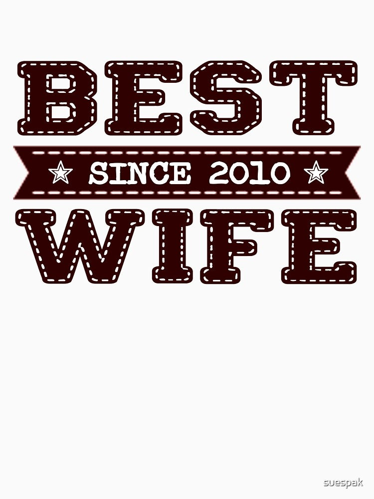Best Wife Since 2010 - 7 Year Anniversary T-Shirt Gift by suespak