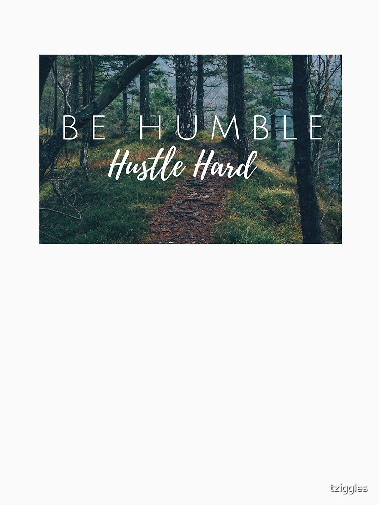 Be Humble - Hustle Hard by tziggles