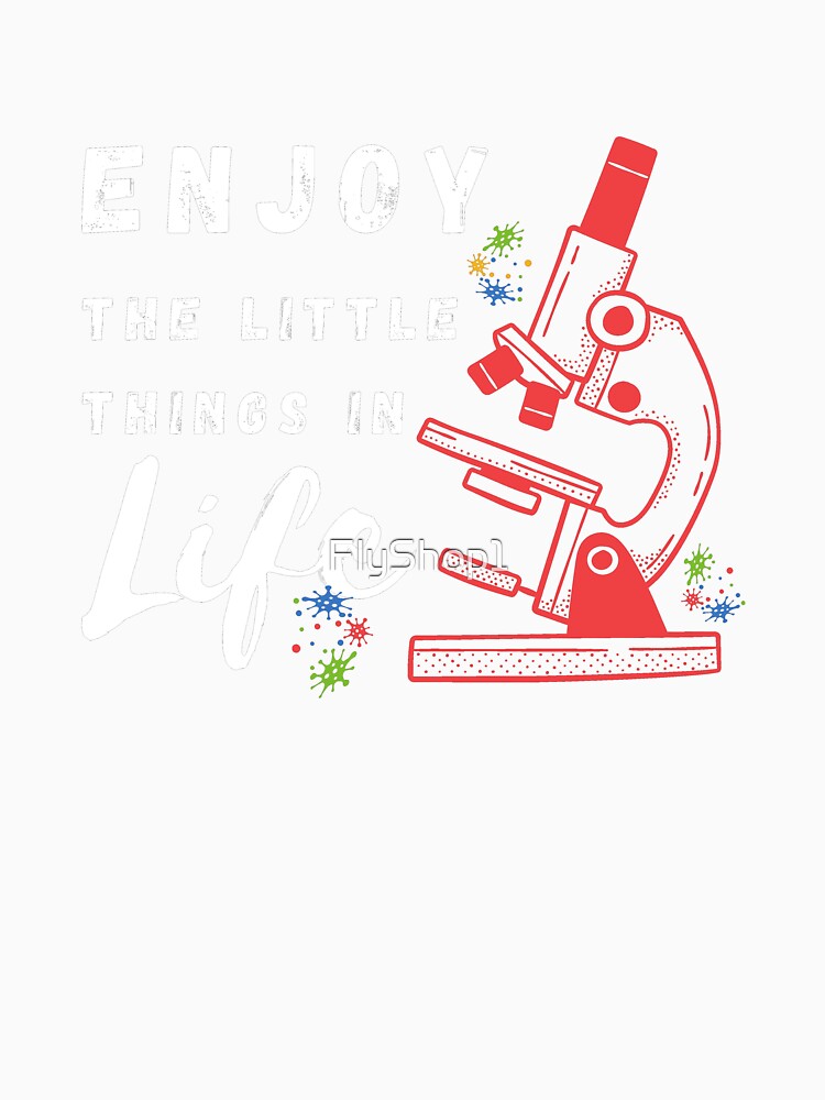 Enjoy the little things in life Science microscope quote,Funny Microscope Microbiologists Biology Nerd Science Lab by FlyShop1