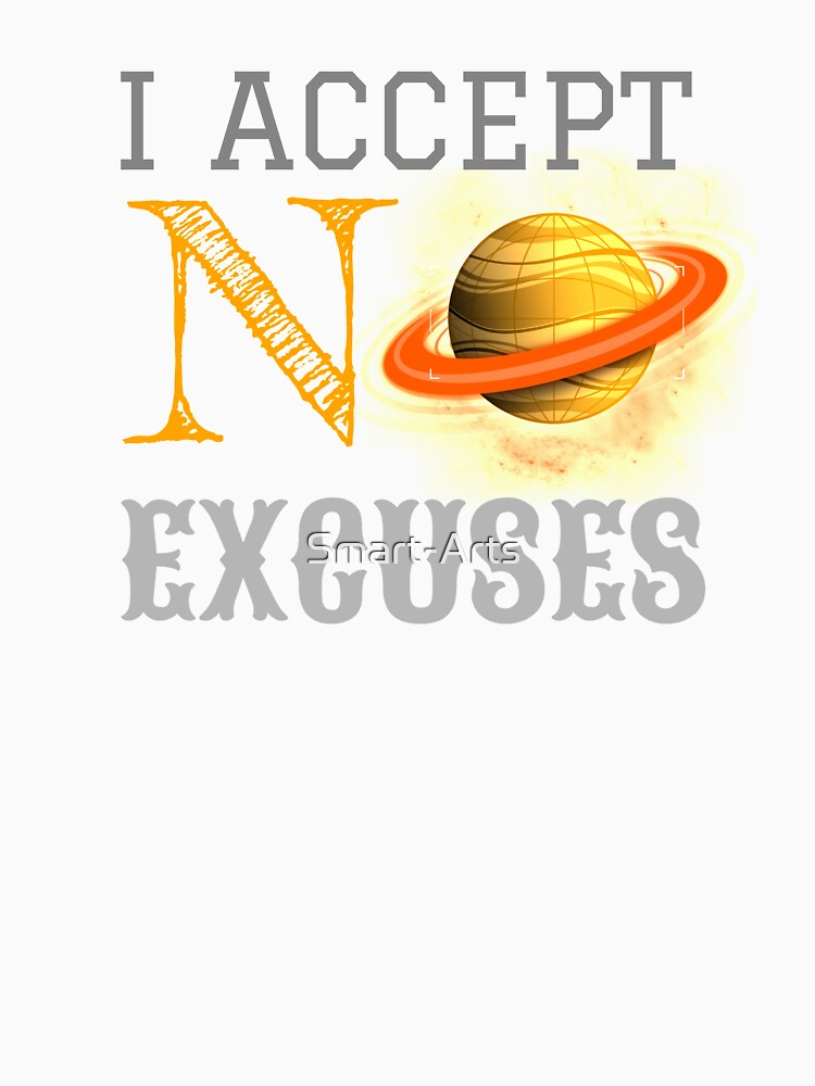 I Accept No Excuses by Smart-Arts